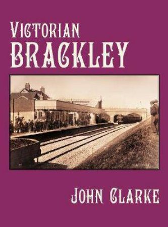 Victorian Brackley by John Clarke