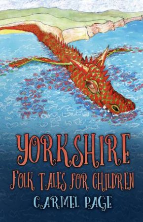 Yorkshire Folk Tales for Children by Carmel Page