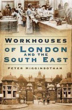 Workhouses Of London And The South East