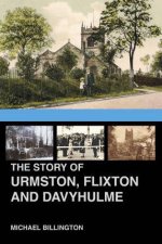 The Story Of Urmston Flixton And Davyhulme A New History Of The Three Townships