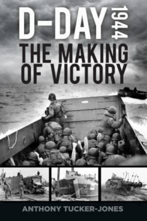 The Making Of Victory by Anthony Tucker-Jones