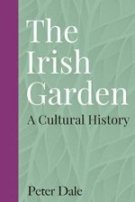 Irish Garden A Cultural History