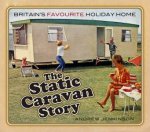 Static Caravan Story Britains Favourite Holiday Home