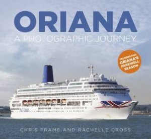 Oriana: A Photographic Journey by Rachelle Cross & Chris Frame