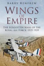 Wings Of Empire The Forgotten Wars Of The Royal Air Force 19191939