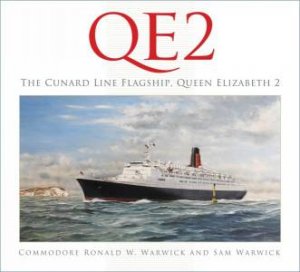 QE2: The Cunard Line Flagship, Queen Elizabeth 2 by Ronald W. Warwick & Sam Warwick