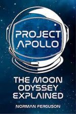 Project Apollo The Moon Odyssey Explained