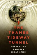 The Thames Tideway Tunnel Preventing Another Great Stink
