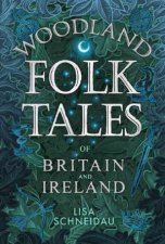 Woodland Folk Tales Of Britain And Ireland