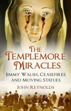 Templemore Miracles Jimmy Walsh Ceasefires And Moving Statues