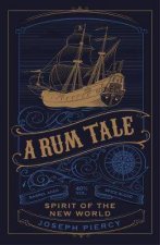 A Rum Tale Spirit Of The New World