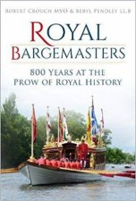 Royal Bargemasters 800 Years At The Prow Of Royal History