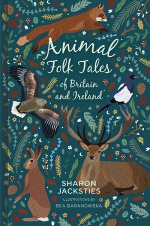 Animal Folk Tales Of Britain And Ireland by Sharon Jacksties