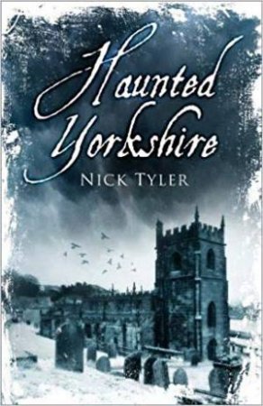 Haunted Yorkshire by Nick Tyler