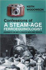 Confessions Of A SteamAge Ferroequinologist