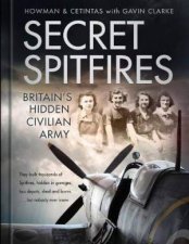 Secret Spitfires Britains Hidden Civilian Army