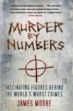 Murder By Numbers Fascinating Figures Behind The Worlds Worst Crimes