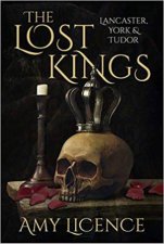 The Lost Kings Lancaster York And Tudor