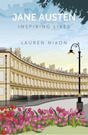 Jane Austen: Inspiring Lives by Lauren Nixon