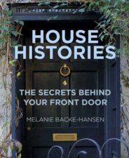 House Histories The Secrets Behind Your Front Door