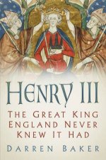 Henry III The Great King England Never Knew It Had