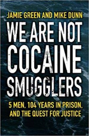 We Are Not Cocaine Smugglers by Jamie Green & Mike Dunn