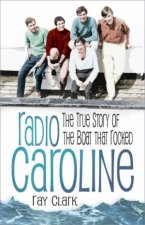 Radio Caroline The True Story of the Boat that Rocked