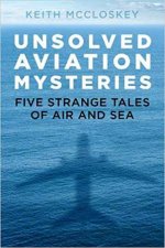 Unsolved Aviation Mysteries Five Strange Tales Of Air And Sea