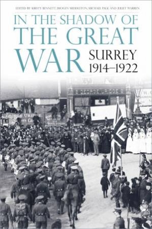 In The Shadow Of The Great War: Surrey, 1914-1922 by Various