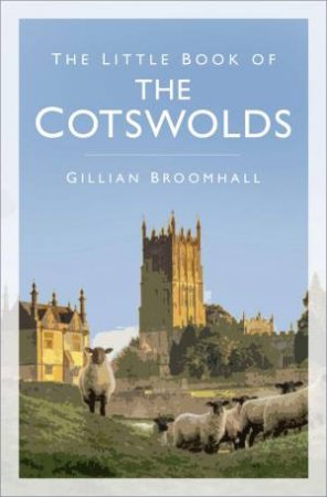 Little Book Of The Cotswolds by Gillian Broomhall