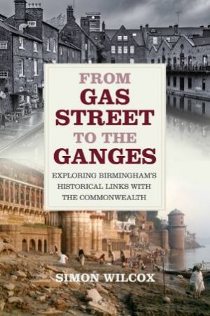 From Gas Street To The Ganges by Simon Wilcox