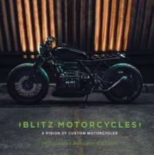 Blitz Motorcycles A Vision Of Custom Motorcycles