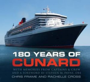 180 Years Of Cunard by Chris Frame & Rachelle Cross