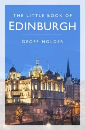 The Little Book Of Edinburgh by Geoff Holder