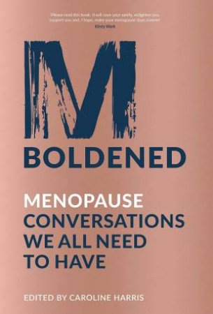M-Boldened: Menopause Conversations We All Need To Have by Caroline Harris
