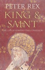 King And Saint The Life Of Edward The Confessor