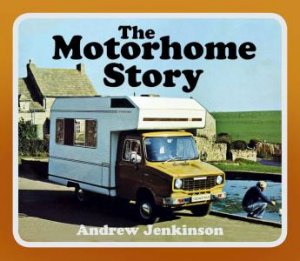 The Motorhome Story by Andrew Jenkinson