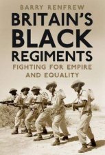 Britains Black Regiments Fighting for Empire and Equality
