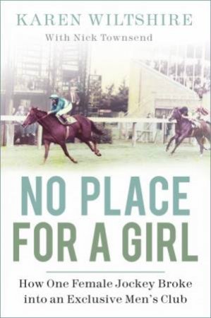 No Place For A Girl by Karen Wiltshire & Nick Townsend