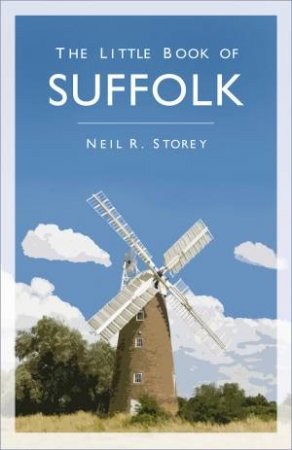 The Little Book Of Suffolk by Neil Storey