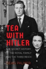 Tea With Hitler The Royal Family And The Third Reich