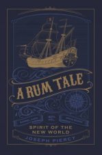 A Rum Tale Spirit Of The New World