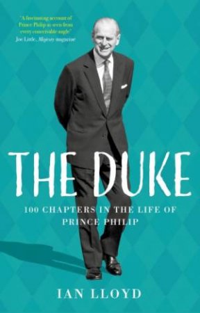 Duke: 100 Chapters In The Life Of Prince Philip