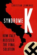 Syndrome K How Italy Resisted The Final Solution