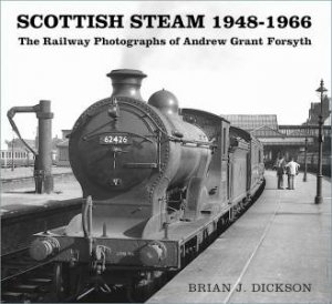 Scottish Steam 1948-1966 by Brian J. Dickson