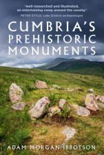 Cumbrias Prehistoric Monuments