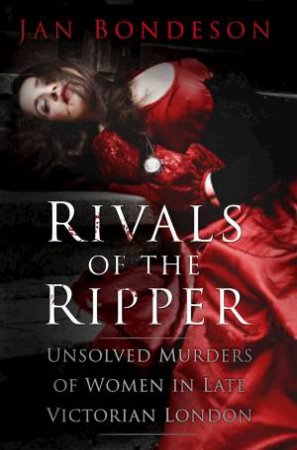 Rivals Of The Ripper by Jan Bondeson