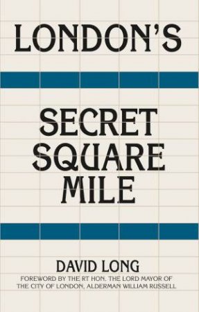 London's Secret Square Mile by David Long