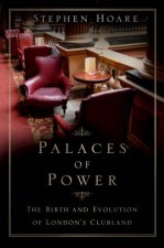 Palaces Of Power The Birth And Evolution Of Londons Clubland