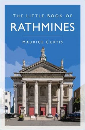 The Little Book Of Rathmines by Maurice Curtis